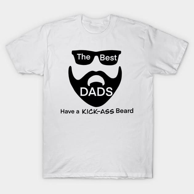 The Best Dads Have A Kick-Ass Beard! T-Shirt by Mamma Panda1